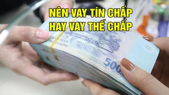 Nên vay tín chấp hay vay thế chấp?