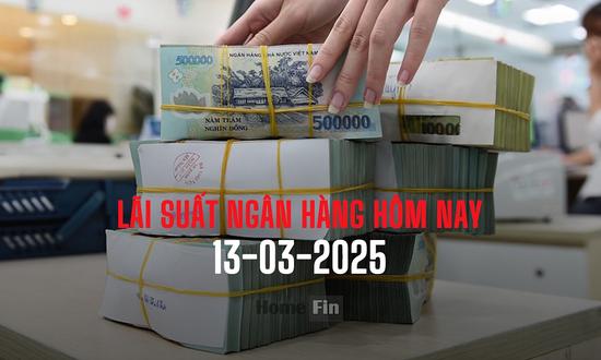 Lãi suất ngân hàng hôm nay 13/3/2025 mới và chi tiết nhất
