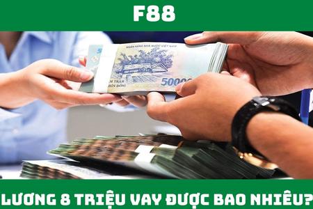 Lương 8 triệu vay được bao nhiêu tiền? Điều kiện và lãi suất vay