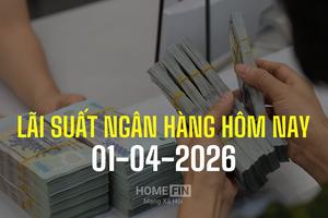 Lãi suất ngân hàng hôm nay 1/4/2026: Biến động mạnh đầu quý II/2026, ngân hàng nào cao nhất?