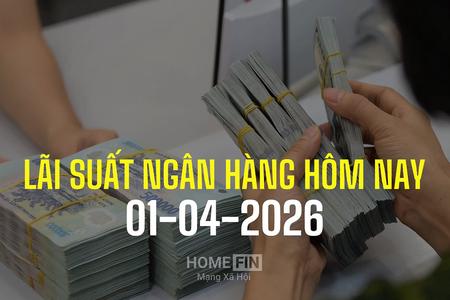 Lãi suất ngân hàng hôm nay 1/4/2026: Biến động mạnh đầu quý II/2026, ngân hàng nào cao nhất?
