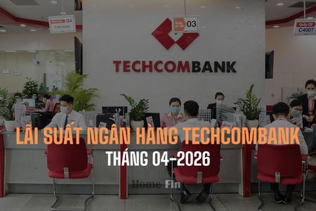 Lãi suất ngân hàng Techcombank tháng 4/2026 mới nhất